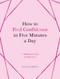How to Find Confidence in Five Minutes a Day (A Woman's Guide to Self-Love) by Olivia Roberts, 9781837993758
