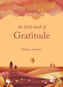 The Little Book of Gratitude (Create a life of happiness and wellbeing by giving thanks) - 9781841815763 by Dr. Robert A. Emmons, 9781841815763