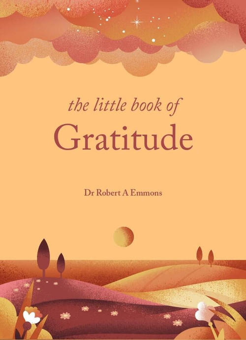 The Little Book of Gratitude (Create a life of happiness and wellbeing by giving thanks) - 9781841815763 by Dr. Robert A. Emmons, 9781841815763