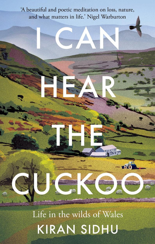 I Can Hear the Cuckoo (Life in the Wilds of Wales) - 9781856754996 by Kiran Sidhu, 9781856754996