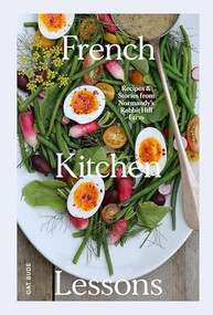 French Kitchen Lessons (Recipes & Stories from Normandy's Rabbit Hill Farm) by Cat Bude, 9781958417393