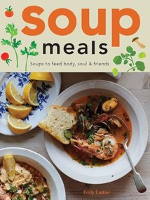 Soup Meals (Soups to Feed Body, Soul & Friends) by Emily Ezekiel, 9781958417614