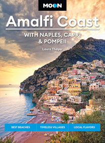 Moon Amalfi Coast: With Naples, Capri & Pompeii (Best Beaches, Timeless Villages, Local Flavors) by Laura Thayer, Moon Travel Guides, 9798886470482