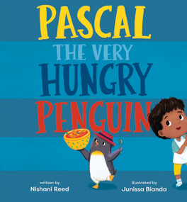 Pascal the Very Hungry Penguin by Nishani Reed, Junissa Bianda, 9798887770581