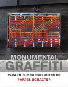 Monumental Graffiti (Tracing Public Art and Resistance in the City) by Rafael Schacter, 9780262049221