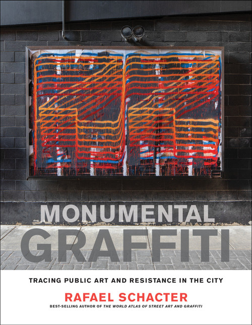 Monumental Graffiti (Tracing Public Art and Resistance in the City) by Rafael Schacter, 9780262049221