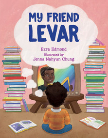 My Friend LeVar by Ezra Edmond, Jenna Nahyun Chung, 9781623543174