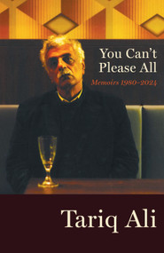 You Can't Please All (Memoirs 1980-2024) by Tariq Ali, 9781804290903