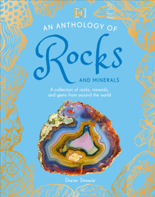 An Anthology of Rocks and Minerals (A Collection of Rocks, Minerals, and Gems from Around the World) by Devin Dennie, 9780593846148