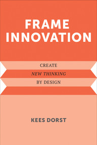Frame Innovation (Create New Thinking by Design) - 9780262550963 by Kees Dorst, 9780262550963