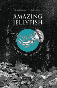Amazing Jellyfish (Mysterious Dweller of the Deep) by Michael Stavaric, Michele Ganser, Oliver Latsch, 9781782694250