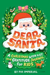 Dear Santa: A Christmas Wish List and Gratitude Journal for Kids by Pia Imperial, Risa Rodil, 9780593754917