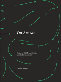On Arrows (Essays in British Architecture and Its Environments) by Laurent Stalder, 9780262548991