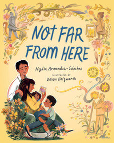 Not Far from Here by Nydia Armendia-Sánchez, Devon Holzwarth, 9781536227062