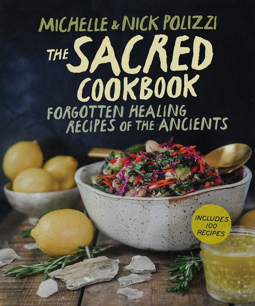 The Sacred Cookbook (Forgotten Healing Recipes of the Ancients) - 9781401978877 by Nick Polizzi, Michelle Polizzi, 9781401978877