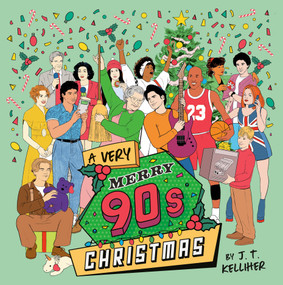 A Very Merry 90s Christmas by J. T. Kelliher, Alex Fine, 9780593753200