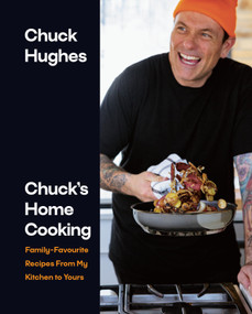 Chuck's Home Cooking (Family-Favourite Recipes from My Kitchen to Yours) by Chuck Hughes, 9780735243668