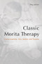 Classic Morita Therapy (Consciousness, Zen, Justice and Trauma) by Peg LeVine, 9780415790512