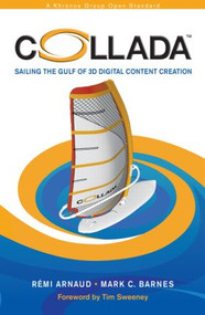 COLLADA (Sailing the Gulf of 3D Digital Content Creation) by Remi Arnaud, Mark C. Barnes, 9781568812878