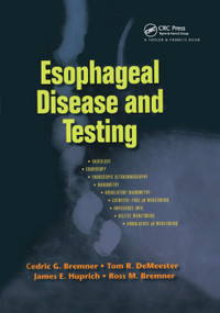 Esophageal Disease and Testing by Cedric G. Bremner, Tom R. DeMeester, James E. Huprich, Ross M. Bremner, 9780367392246