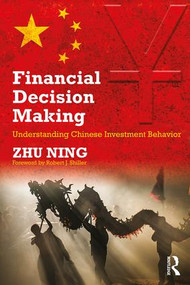 Financial Decision Making (Understanding Chinese Investment Behavior) by Ning Zhu, 9781138658172