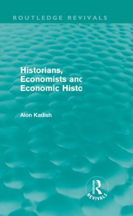 Historians, Economists, and Economic History (Routledge Revivals) by Alon Kadish, 9780415613972