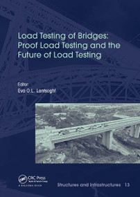 Load Testing of Bridges (Proof Load Testing and the Future of Load Testing) by Eva Lantsoght, 9781032570792