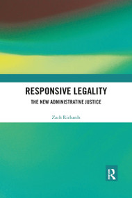 Responsive Legality (The New Administrative Justice) by Zach Richards, 9780367895303