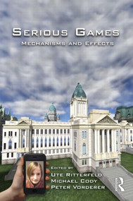 Serious Games (Mechanisms and Effects) by Ute Ritterfeld, Michael Cody, Peter Vorderer, 9780415993708