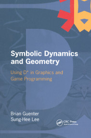 Symbolic Dynamics and Geometry (Using D* in Graphics and Game Programming) by Brian Guenter, Sung-Hee Lee, 9780367659301