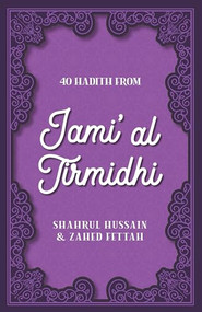 40 Hadith from Jami' al Tirmidhi by Shahrul Hussain, Zahed Fettah, 9780860379652