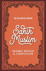 40 Hadith from Sahih Muslim by Shahrul Hussain, Zahed Fettah, 9780860379454