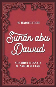 40 Hadith from Sunan abu Dawud by Shahrul Hussain, Zahed Fettah, 9780860379553
