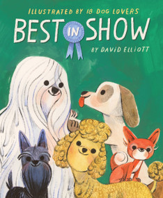 Best in Show - 9780063321922 by David Elliott, Leo Espinosa, Charles Santoso, Oge Mora, Cátia Chien, Raúl the Third, Elaine Bay, Cindy Derby, Rebecca Green, Ebony Glenn, Julie Flett, Antoinette Portis, David Ezra Stein, Emily Hughes, Matthew Cordell, Kenard Pak, Raissa Figueroa, 9780063321922