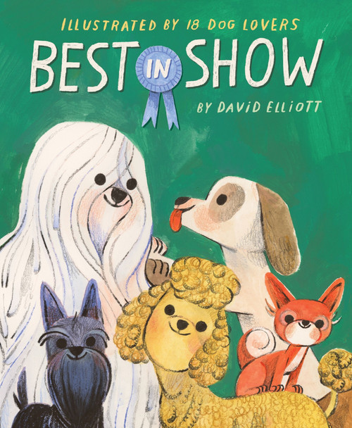 Best in Show - 9780063321922 by David Elliott, Leo Espinosa, Charles Santoso, Oge Mora, Cátia Chien, Raúl the Third, Elaine Bay, Cindy Derby, Rebecca Green, Ebony Glenn, Julie Flett, Antoinette Portis, David Ezra Stein, Emily Hughes, Matthew Cordell, Kenard Pak, Raissa Figueroa, 9780063321922
