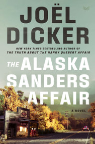 The Alaska Sanders Affair (A Novel) - 9780063324800 by Joël Dicker, Robert Bononno, 9780063324800