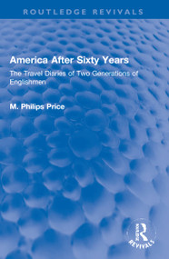 America After Sixty Years (The Travel Diaries of Two Generations of Englishmen) by M. Philips Price, 9781032152363