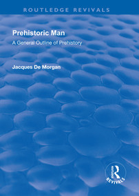 Revival: Prehistoric Man (1924) (A General Outline of Prehistory) by Jacques De Morgan, 9781138569027