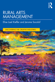 Rural Arts Management by Elise Lael Kieffer, Jerome Socolof, 9781032431437