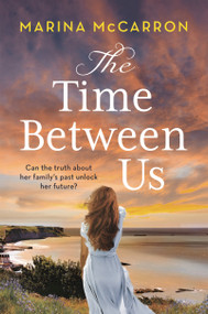 The Time Between Us (An emotional, gripping historical page turner) by Marina McCarron, 9781801104425