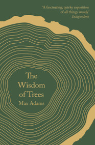 The Wisdom of Trees (A Miscellany) by Max Adams, 9781788542807