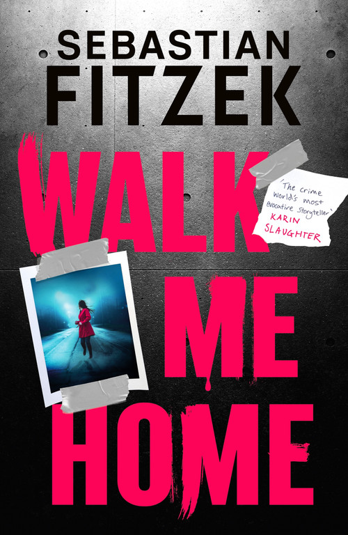 Walk Me Home (now adapted into the hit Amazon Prime movie THE CALENDAR KILLER) - 9781804542286 by Sebastian Fitzek, 9781804542286