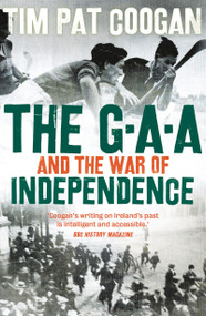 The GAA and the War of Independence by Tim Pat Coogan, 9781789544404