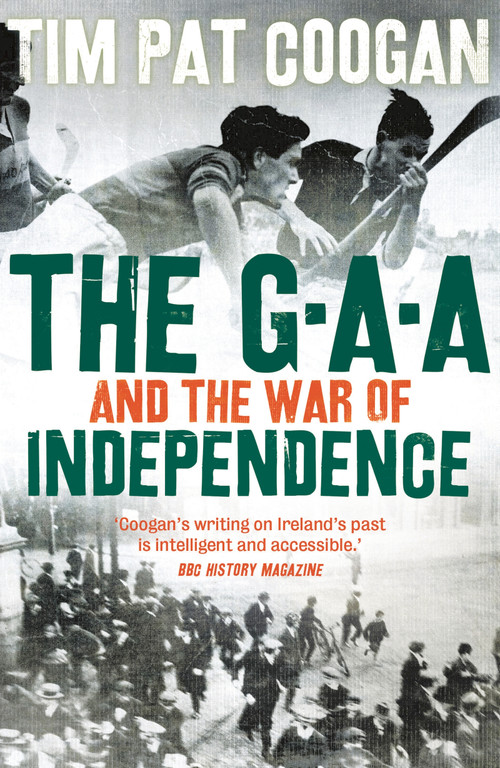 The GAA and the War of Independence by Tim Pat Coogan, 9781789544404