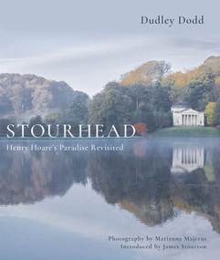 Stourhead (Henry Hoare's Paradise Revisited) by Dudley Dodd, Marianne Majerus, James Stourton, 9781788543620