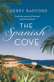 The Spanish Cove (Escape to Spain with this heartwarming summer romance!) by Cherry Radford, 9781803283890