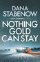Nothing Gold Can Stay by Dana Stabenow, 9781800240384