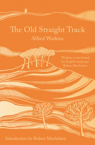 The Old Straight Track - 9781800249523 by Alfred Watkins, Robert Macfarlane, 9781800249523