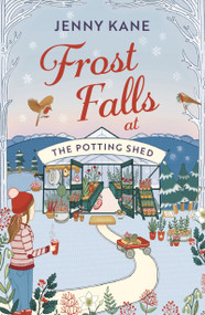 Frost Falls at The Potting Shed (An absolutely heart-warming and feel-good read to cosy up with in the cold!) by Jenny Kane, 9781801102001