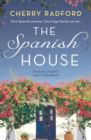 The Spanish House (A heartwarming escapist romance novel of family secrets and love set in sunny Spain!) by Cherry Radford, 9781801103886